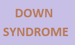 DOWN SYNDROME